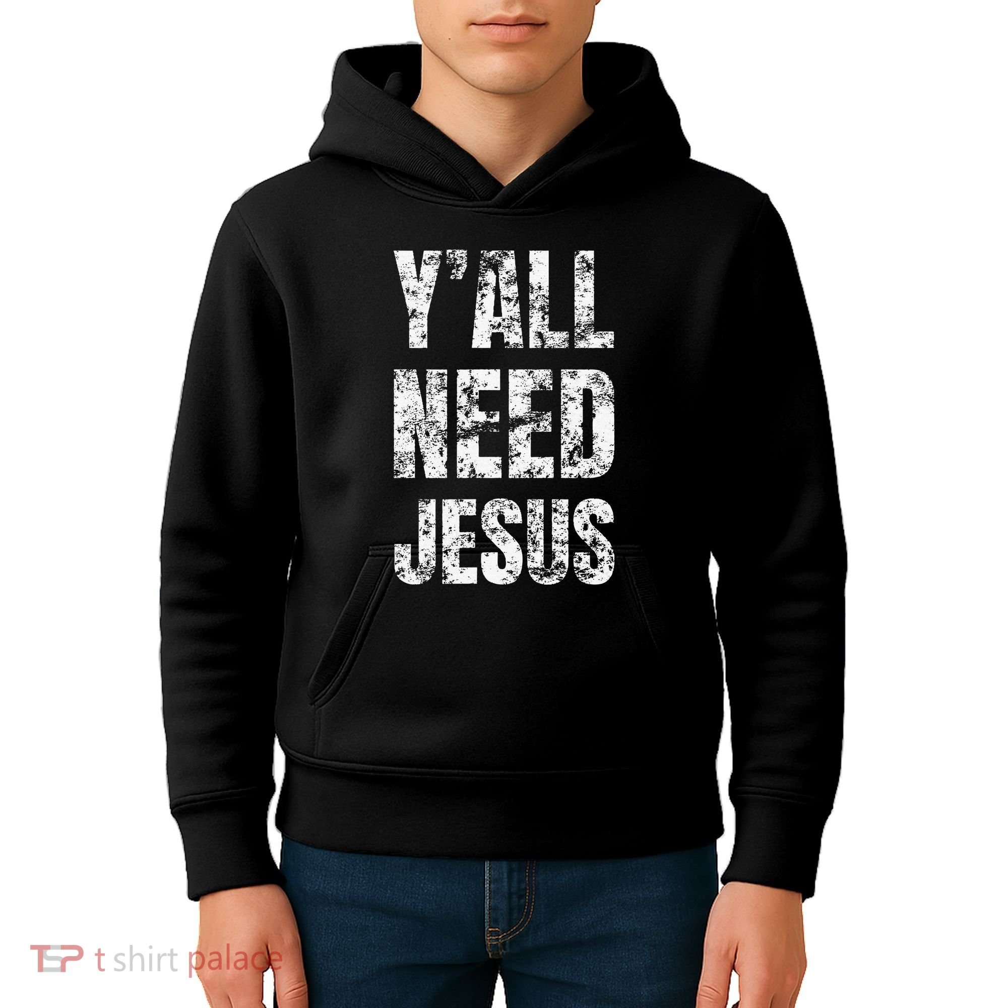 YAll Need Jesus Christian Faith S Saved S Kids Hoodie