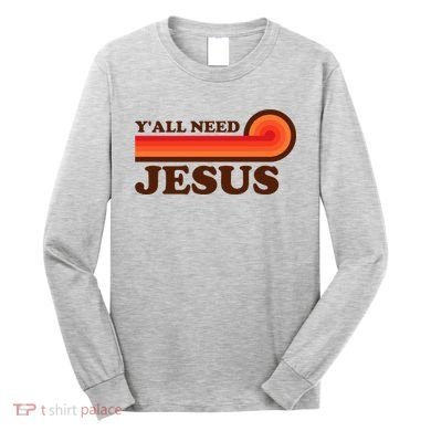 Yall Need Jesus Retro Long Sleeve Shirt