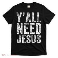 Y'all Need Jesus Religious Faith Funny Christian Church T-Shirt thumb 0