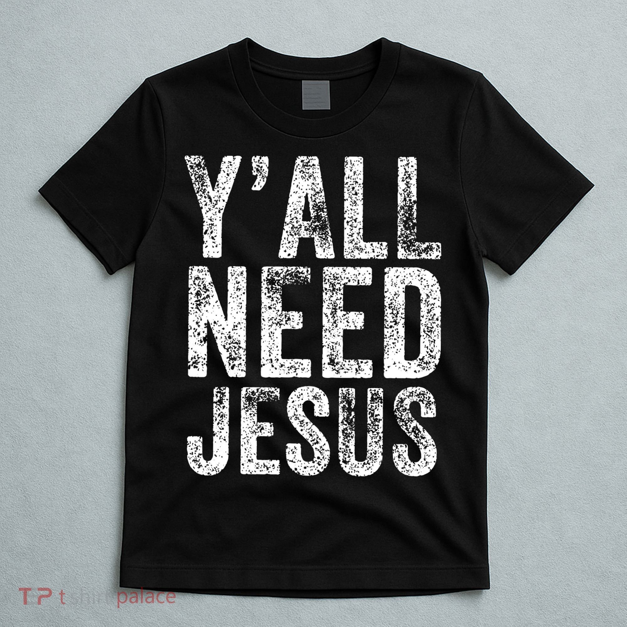 Y'all Need Jesus Religious Faith Funny Christian Church T-Shirt