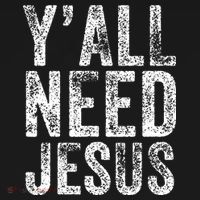 Y'all Need Jesus Religious Faith Funny Christian Church T-Shirt thumb 7
