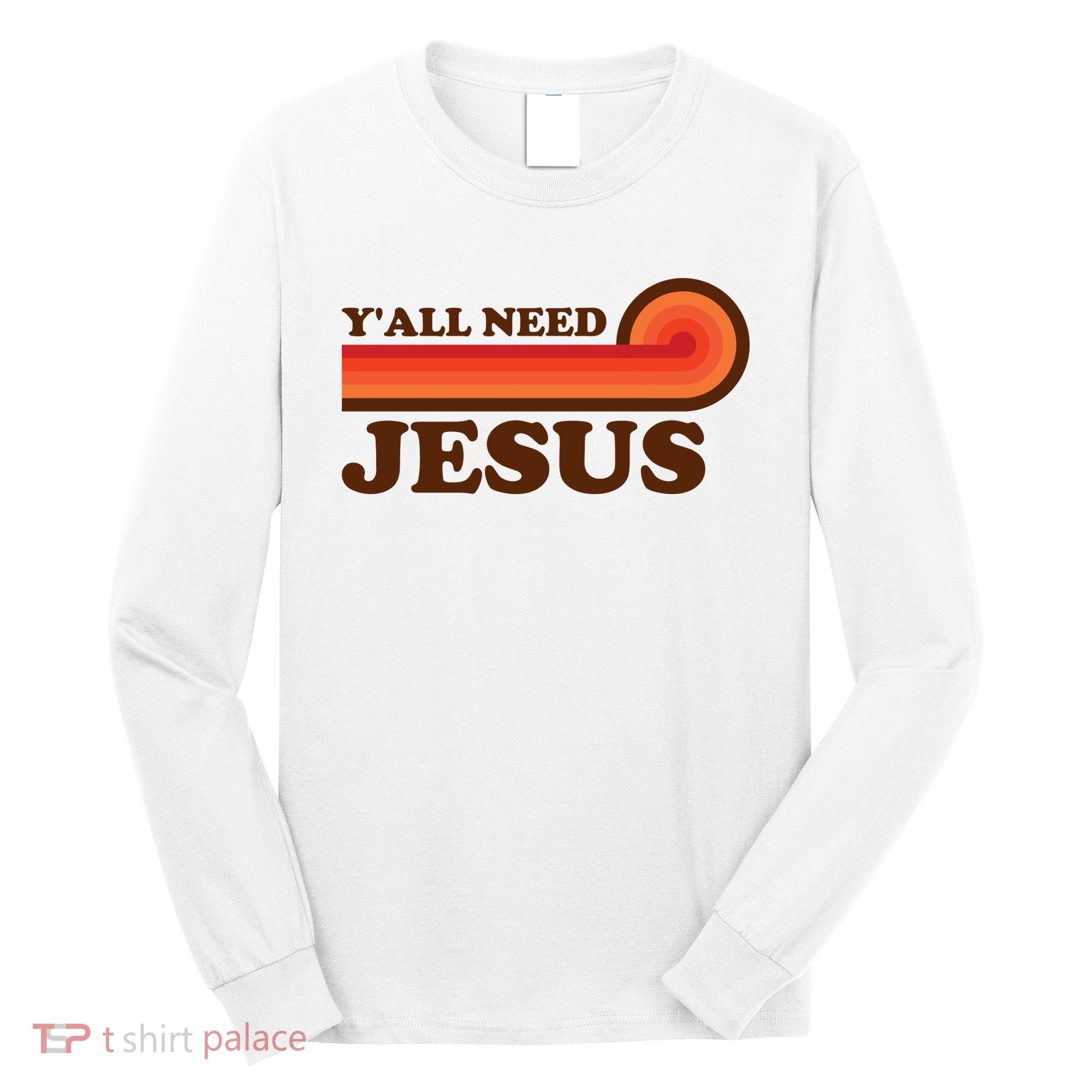 Y'all Need Jesus Retro Long Sleeve Shirt