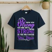 You Never Know How Strong You Are Until Being Strong Is The Only Choice You Have T-Shirt thumb 2