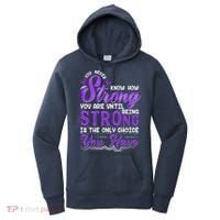 You Never Know How Strong You Are Until Being Strong Is The Only Choice You Have Women's Hoodie thumb 0