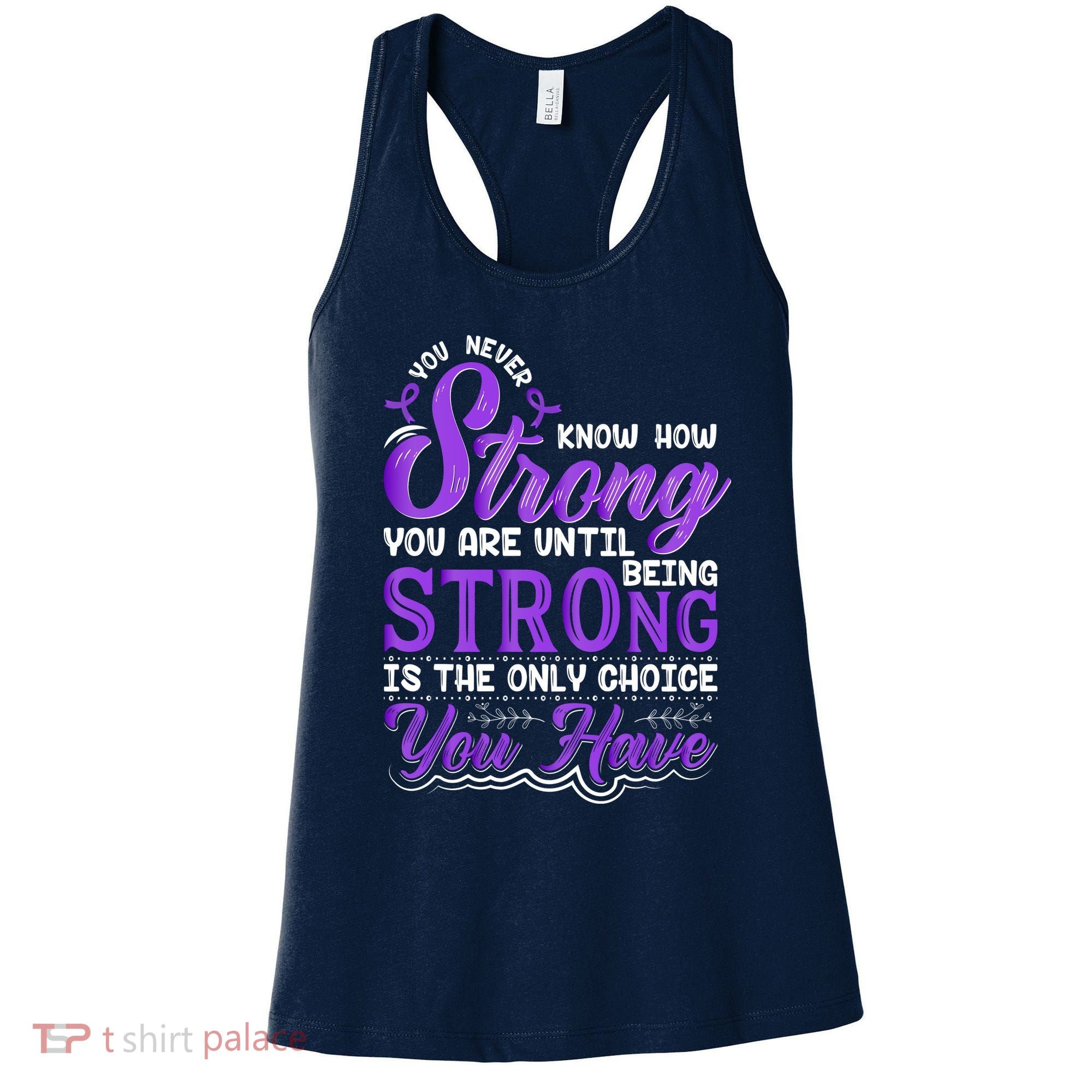 You Never Know How Strong You Are Until Being Strong Is The Only Choice You Have Women's Tank Top
