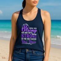 You Never Know How Strong You Are Until Being Strong Is The Only Choice You Have Women's Tank Top thumb 2