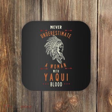 Yaqui Native Mexican Indian Woman Never Underestimate Coaster