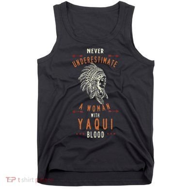 Yaqui Native Mexican Indian Woman Never Underestimate Tank Top