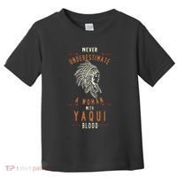 Yaqui Native Mexican Indian Woman Never Underestimate Toddler T-Shirt thumb 0