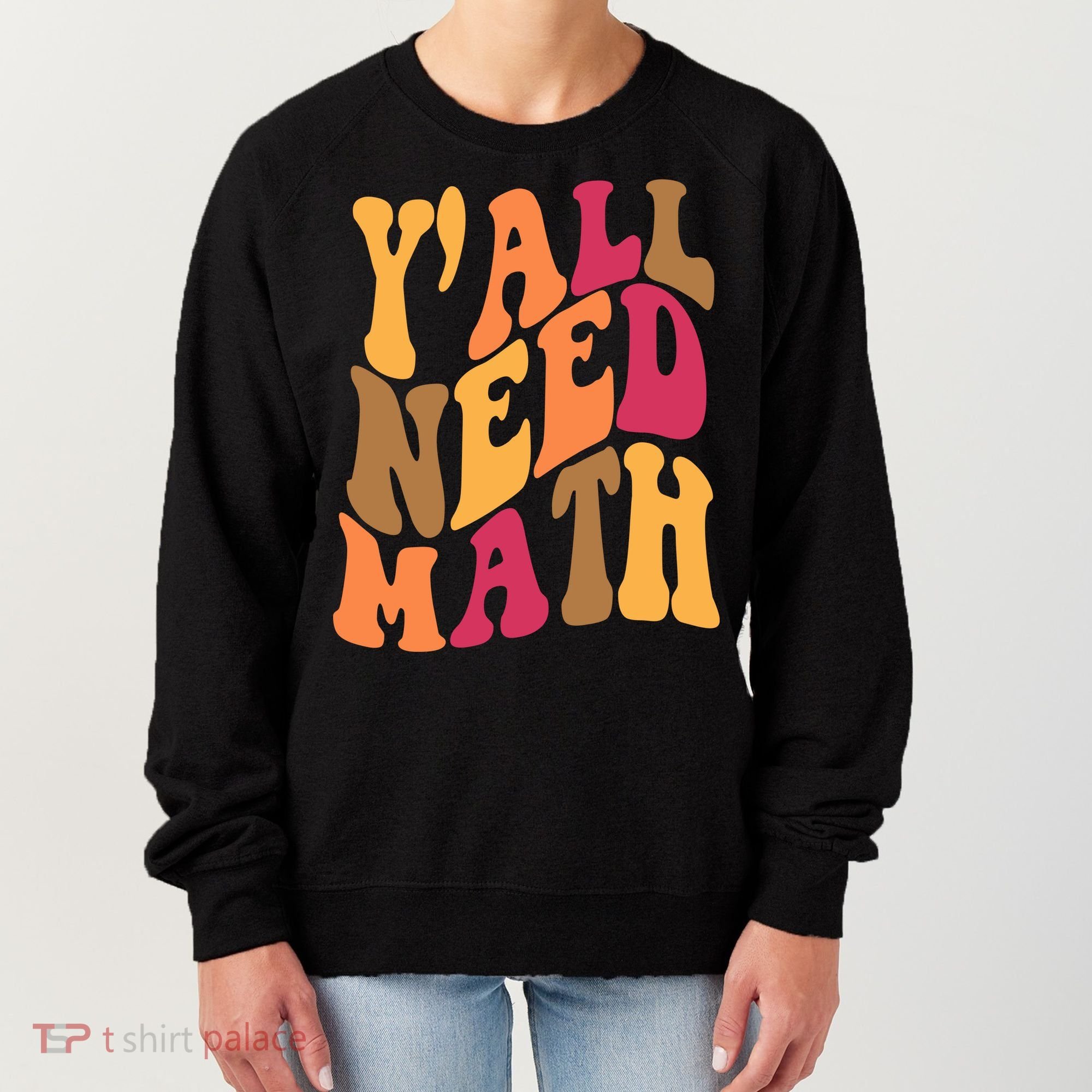 Yall Need Math Funny Teacher Gift Women's Sweatshirt