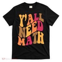 Yall Need Math Funny Teacher Gift T-Shirt thumb 0