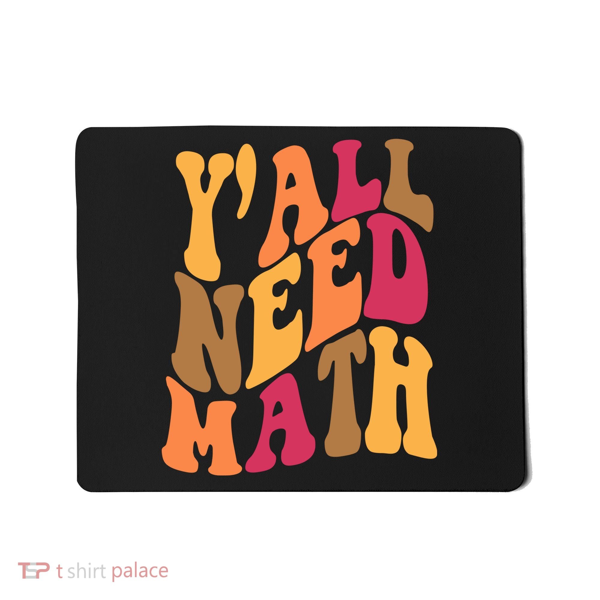 Yall Need Math Funny Teacher Gift Mousepad