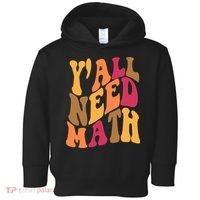 Yall Need Math Funny Teacher Gift Toddler Hoodie thumb 0