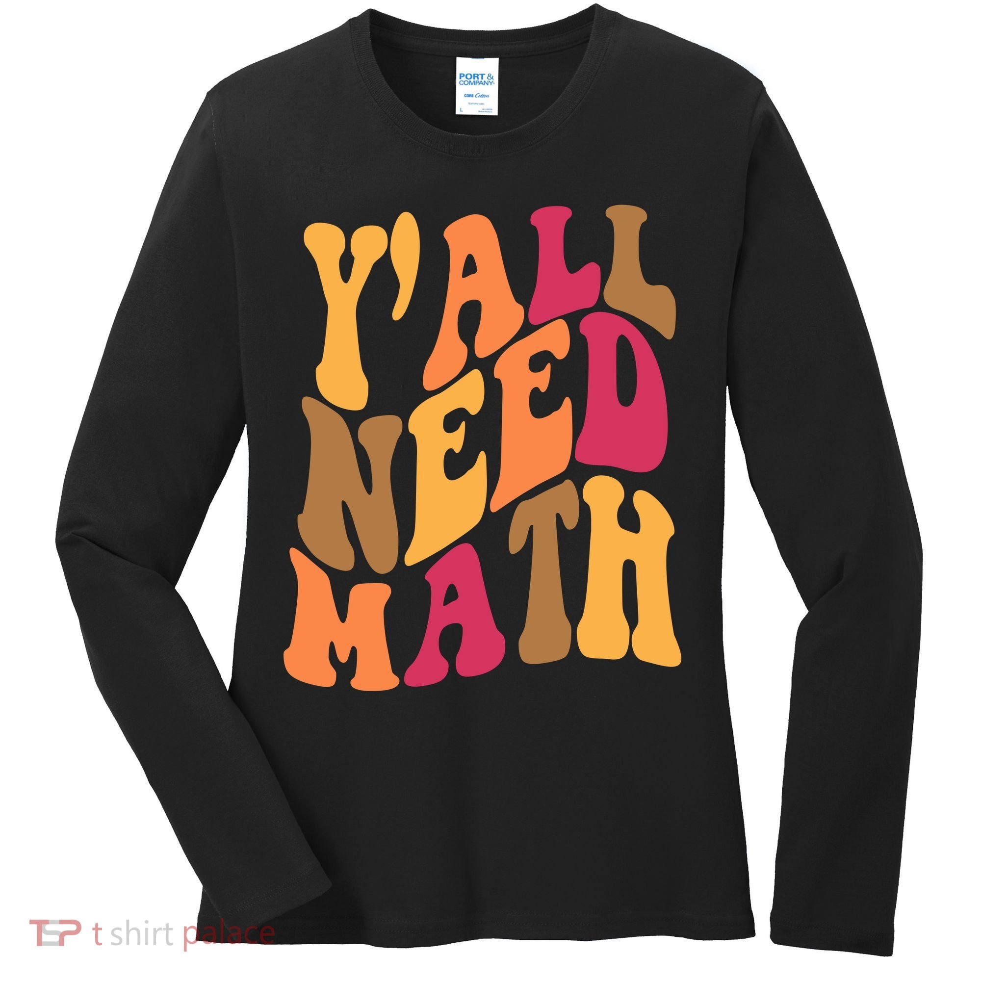 Yall Need Math Funny Teacher Gift Women's Long Sleeve Shirt