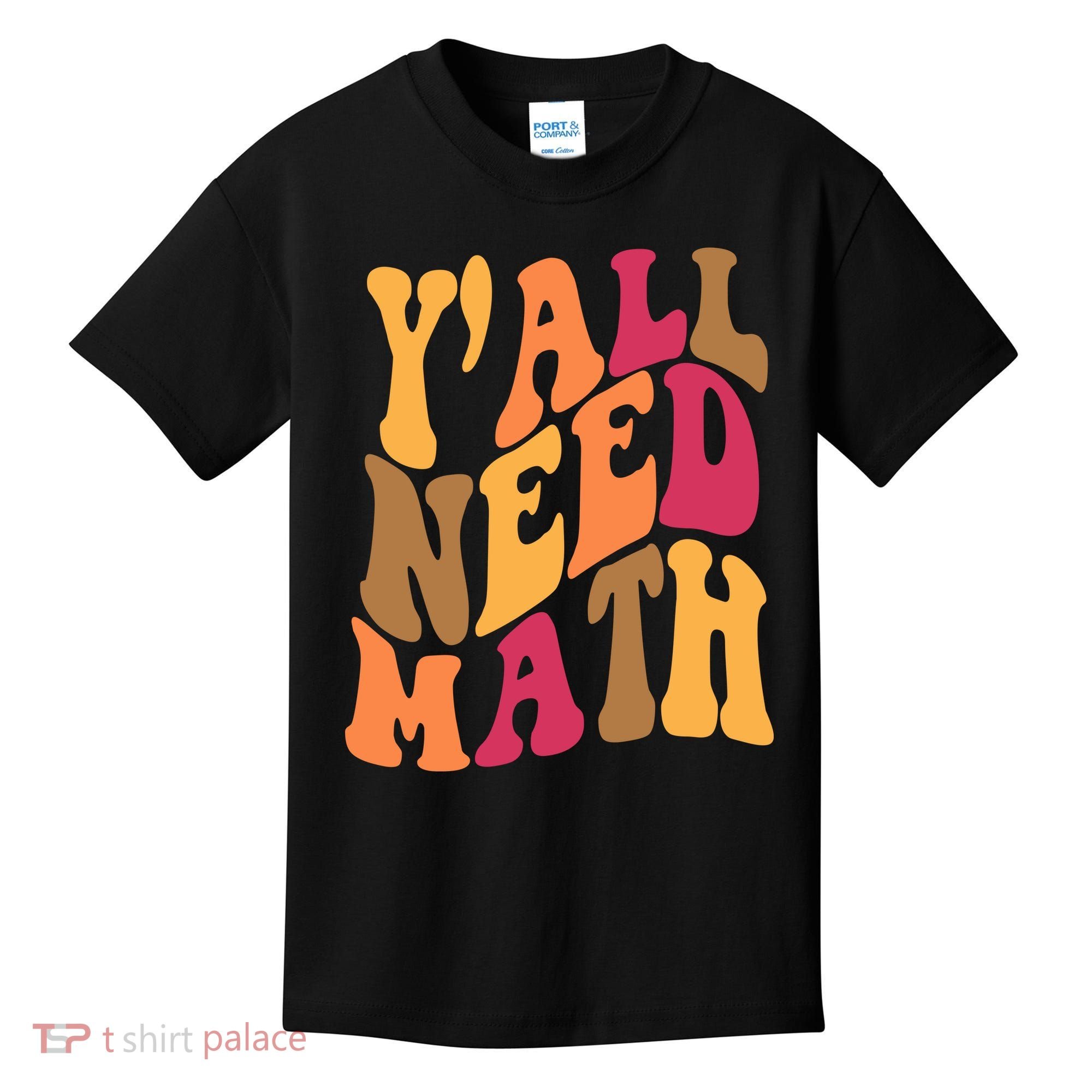 Yall Need Math Funny Teacher Gift Kids T-Shirt
