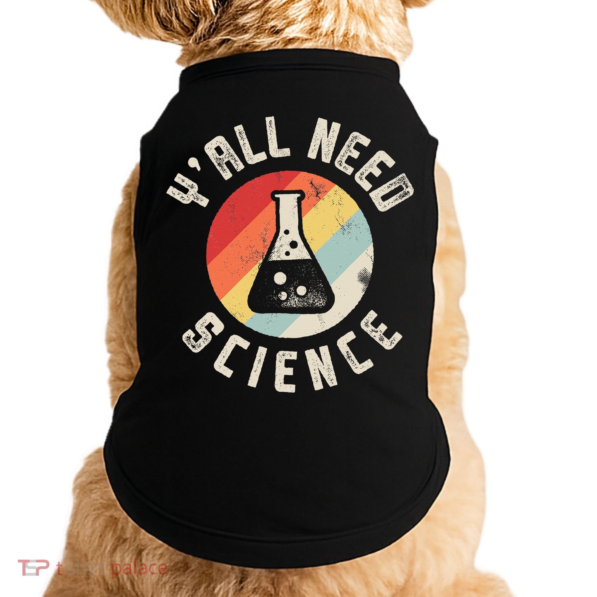 Yall Need Science Chemistry Biology Physics Teacher Student Doggie Tank