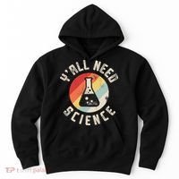 Yall Need Science Chemistry Biology Physics Teacher Student Hoodie thumb 0
