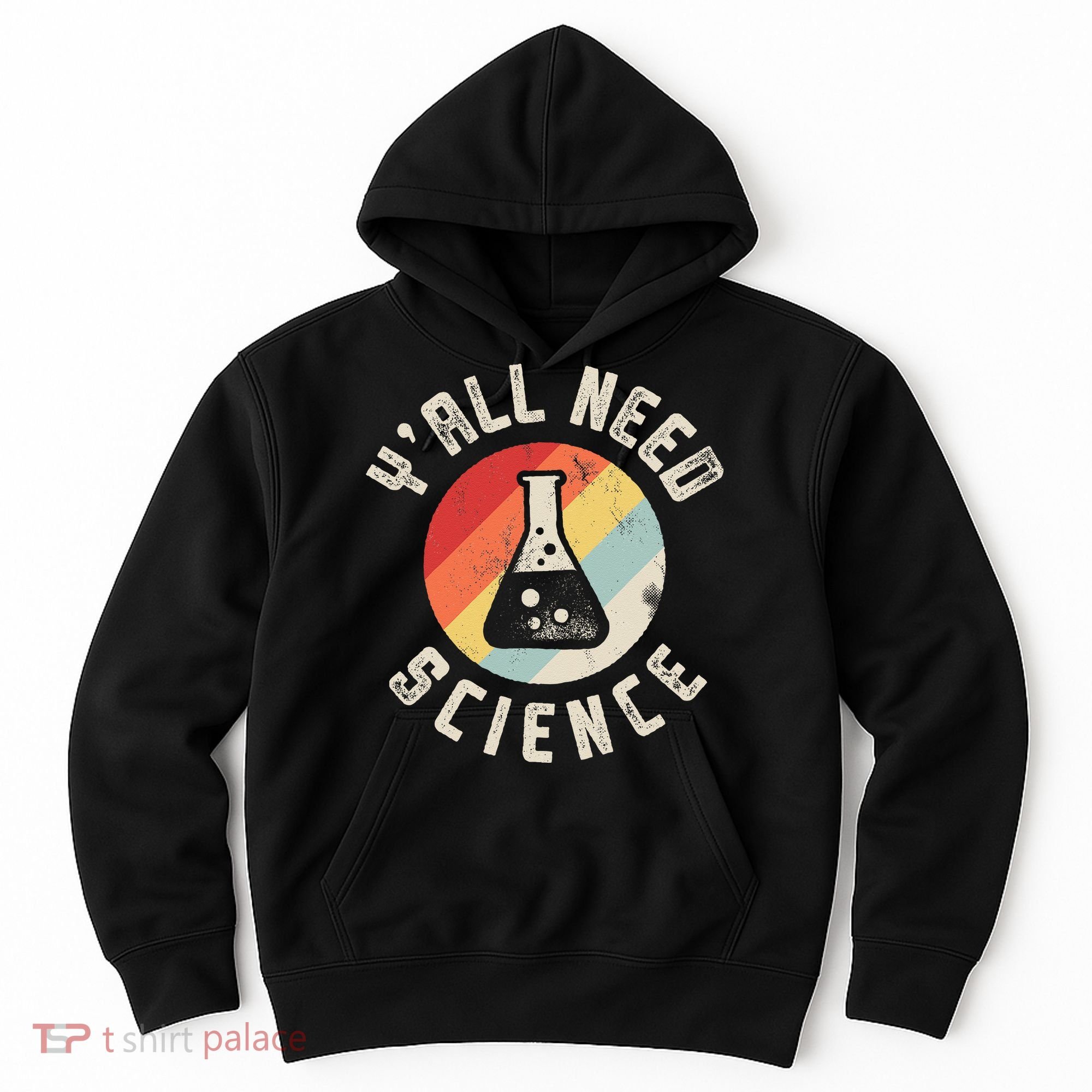 Yall Need Science Chemistry Biology Physics Teacher Student Hoodie