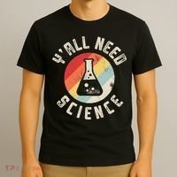 Yall Need Science Chemistry Biology Physics Teacher Student T-Shirt thumb 3