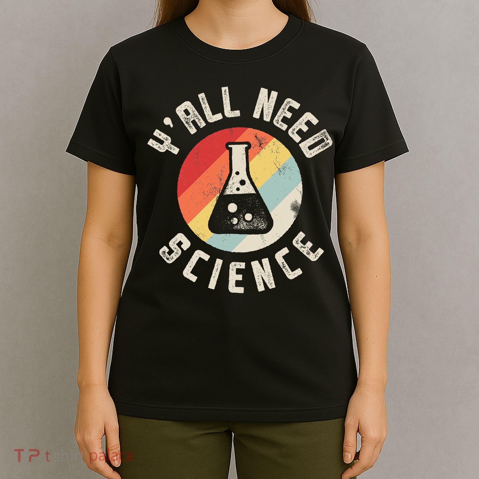 Yall Need Science Chemistry Biology Physics Teacher Student T-Shirt