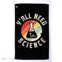 Yall Need Science Chemistry Biology Physics Teacher Student Golf Towel thumb 0