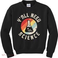 Yall Need Science Chemistry Biology Physics Teacher Student Kids Sweatshirt thumb 0