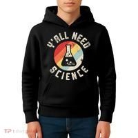 Yall Need Science Chemistry Biology Physics Teacher Student Kids Hoodie thumb 4