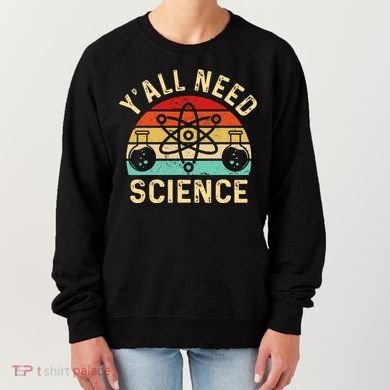 YAll Need Science Retro Teacher Student Funny Nerd Science Women's Sweatshirt