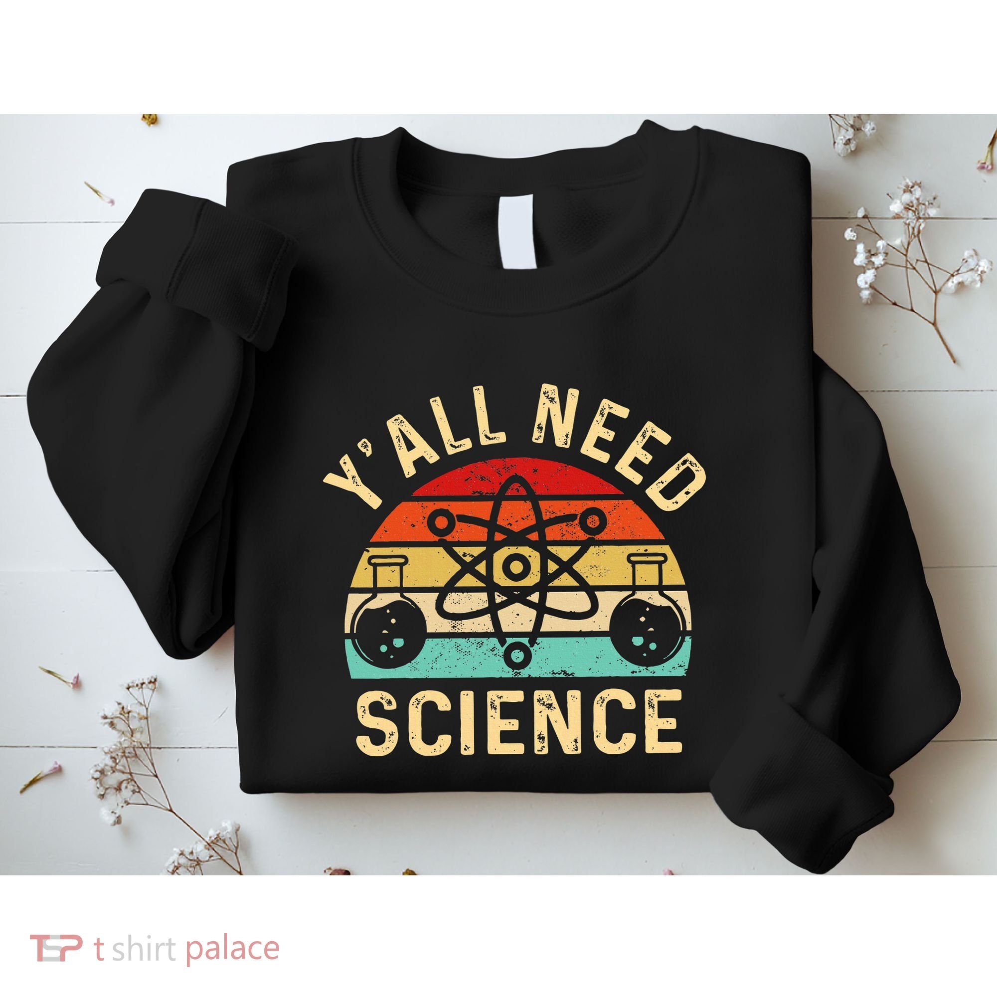 YAll Need Science Retro Teacher Student Funny Nerd Science Sweatshirt