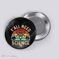 YAll Need Science Retro Teacher Student Funny Nerd Science Button thumb 0