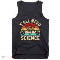 YAll Need Science Retro Teacher Student Funny Nerd Science Tank Top thumb 0