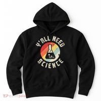 Yall Need Science Chemistry Biology Physics Teacher Student Hoodie thumb 0
