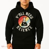 Yall Need Science Chemistry Biology Physics Teacher Student Hoodie thumb 2