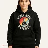 Yall Need Science Chemistry Biology Physics Teacher Student Hoodie thumb 5