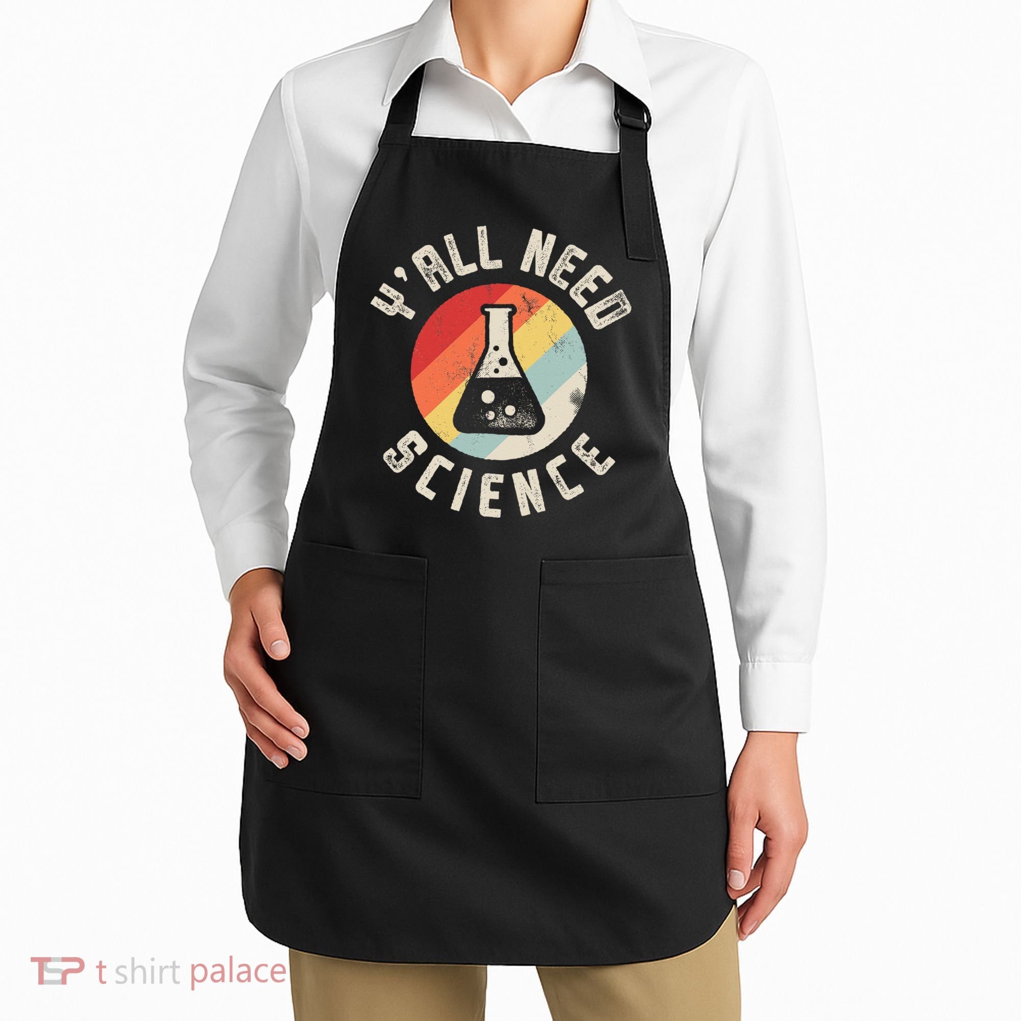 Yall Need Science Chemistry Biology Physics Teacher Student Apron