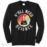 Yall Need Science Chemistry Biology Physics Teacher Student Sweatshirt thumb 0