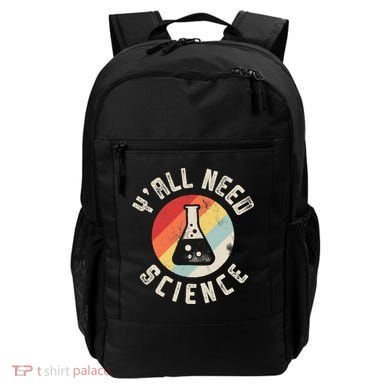 Yall Need Science Chemistry Biology Physics Teacher Student Backpack