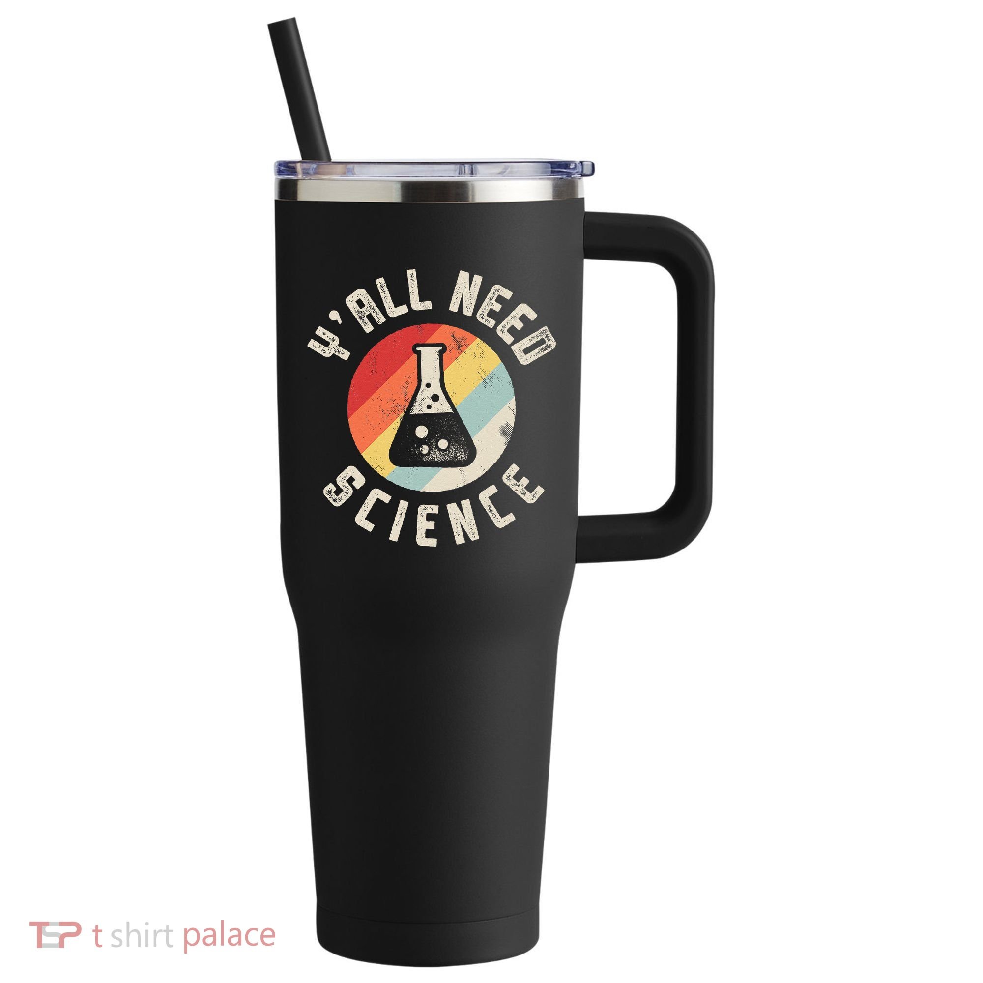 Yall Need Science Chemistry Biology Physics Teacher Student 40oz Vacuum Insulated Stainless Steel Travel Tumbler