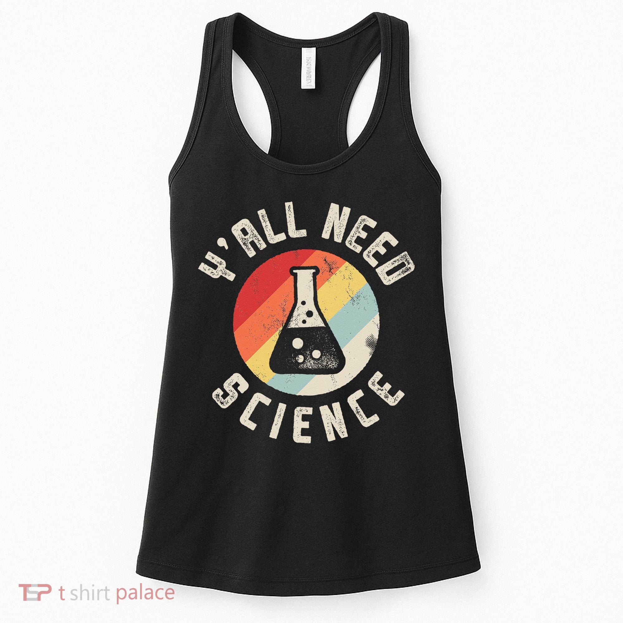 Yall Need Science Chemistry Biology Physics Teacher Student Women's Tank Top