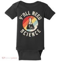 Yall Need Science Chemistry Biology Physics Teacher Student Baby Bodysuit thumb 0