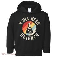 Yall Need Science Chemistry Biology Physics Teacher Student Toddler Hoodie thumb 0