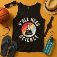 Yall Need Science Chemistry Biology Physics Teacher Student Tank Top thumb 4