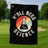 Yall Need Science Chemistry Biology Physics Teacher Student Golf Towel thumb 1