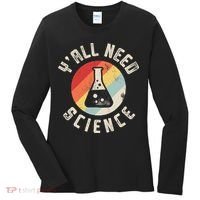 Yall Need Science Chemistry Biology Physics Teacher Student Women's Long Sleeve Shirt thumb 0