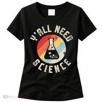 Yall Need Science Chemistry Biology Physics Teacher Student Women's T-Shirt thumb 0