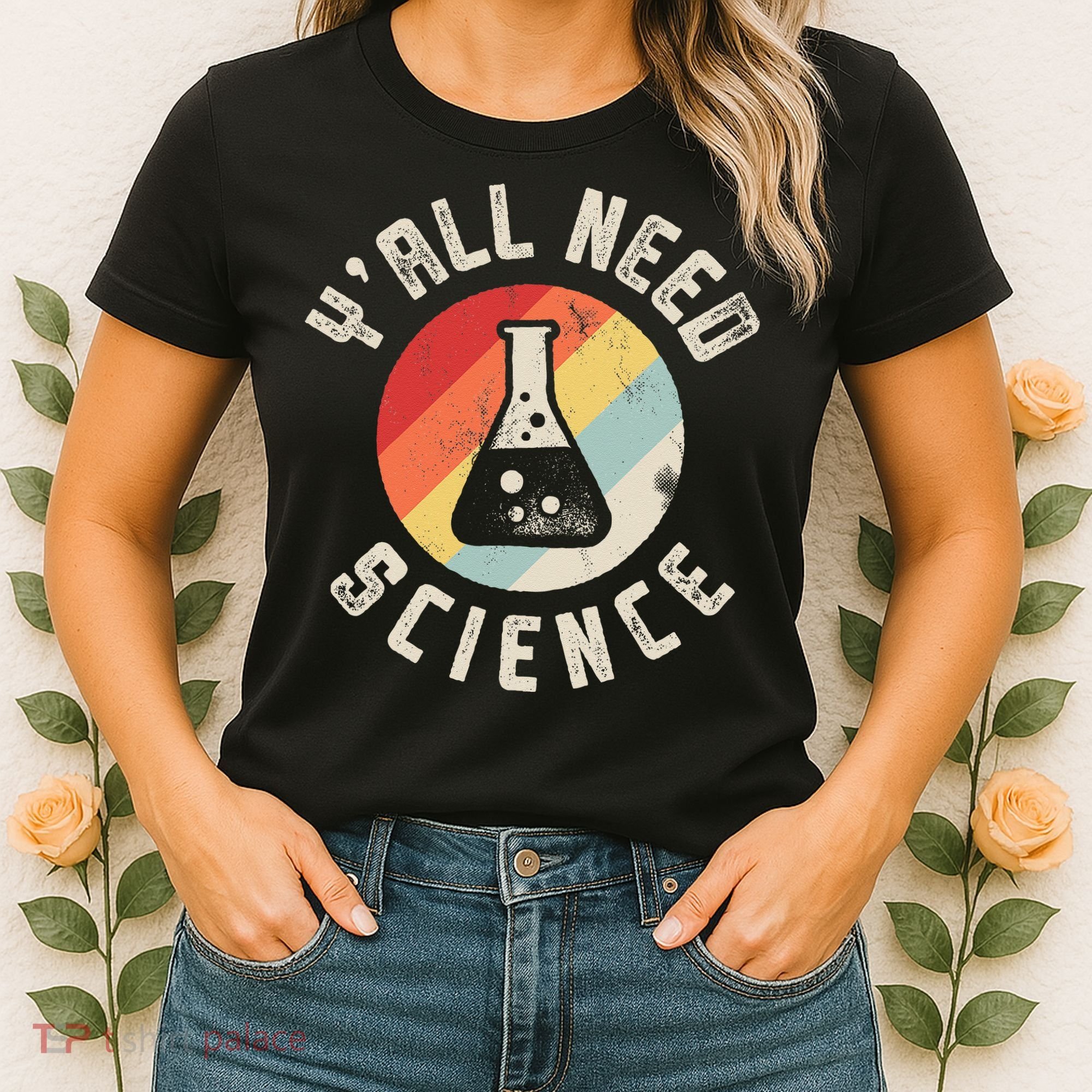 Yall Need Science Chemistry Biology Physics Teacher Student Women's T-Shirt