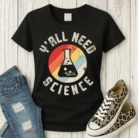 Yall Need Science Chemistry Biology Physics Teacher Student Women's T-Shirt thumb 3