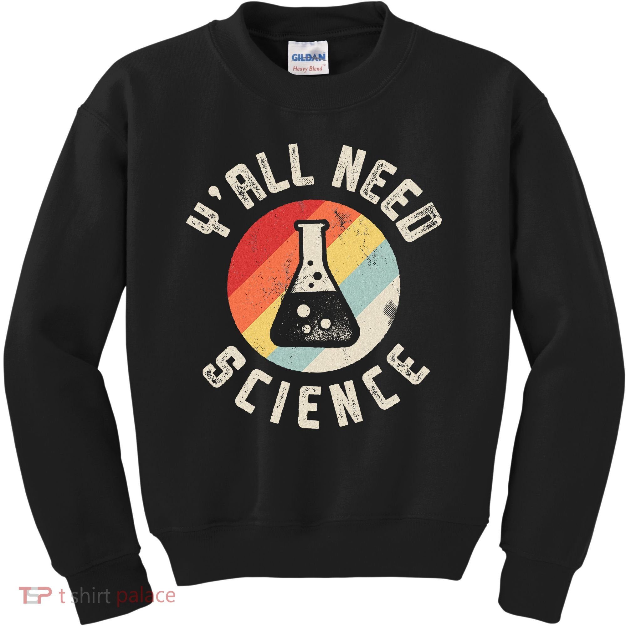 Yall Need Science Chemistry Biology Physics Teacher Student Kids Sweatshirt
