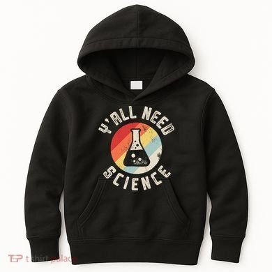 Yall Need Science Chemistry Biology Physics Teacher Student Kids Hoodie