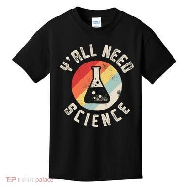 Yall Need Science Chemistry Biology Physics Teacher Student Kids T-Shirt